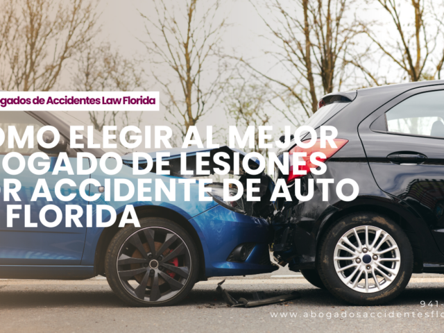 Cómo elegir al mejor abogado de lesiones por accidente de auto en Florida