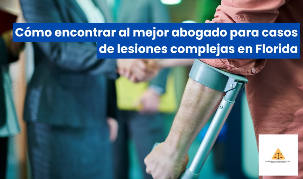 abogado lesiones casos complejos Florida