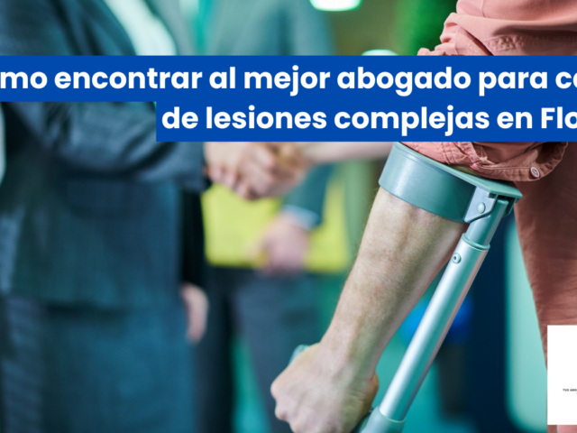 Cómo encontrar al mejor abogado para casos de lesiones complejas en Florida