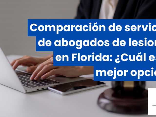 Comparación de servicios de abogados de lesiones en Florida: ¿Cuál es la mejor opción?