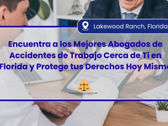 Encuentra a los Mejores Abogados de Accidentes de Trabajo Cerca de Ti en Florida y Protege tus Derechos Hoy Mismo