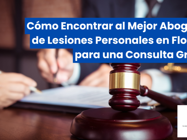 Cómo Encontrar al Mejor Abogado de Lesiones Personales en Florida para una Consulta Gratis