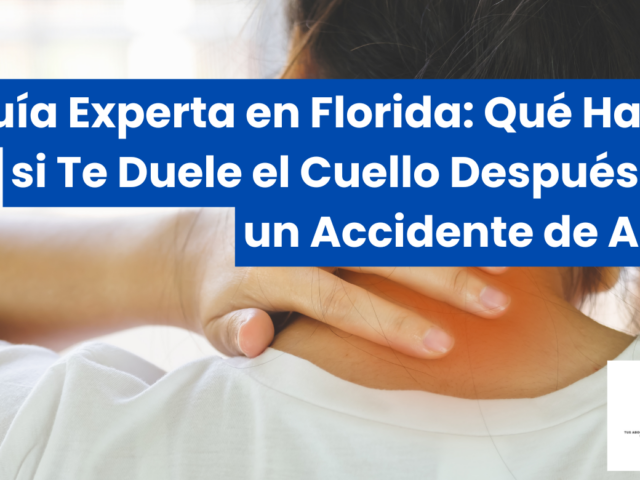 Guía Experta en Florida: Qué Hacer si Te Duele el Cuello Después de un Accidente de Auto
