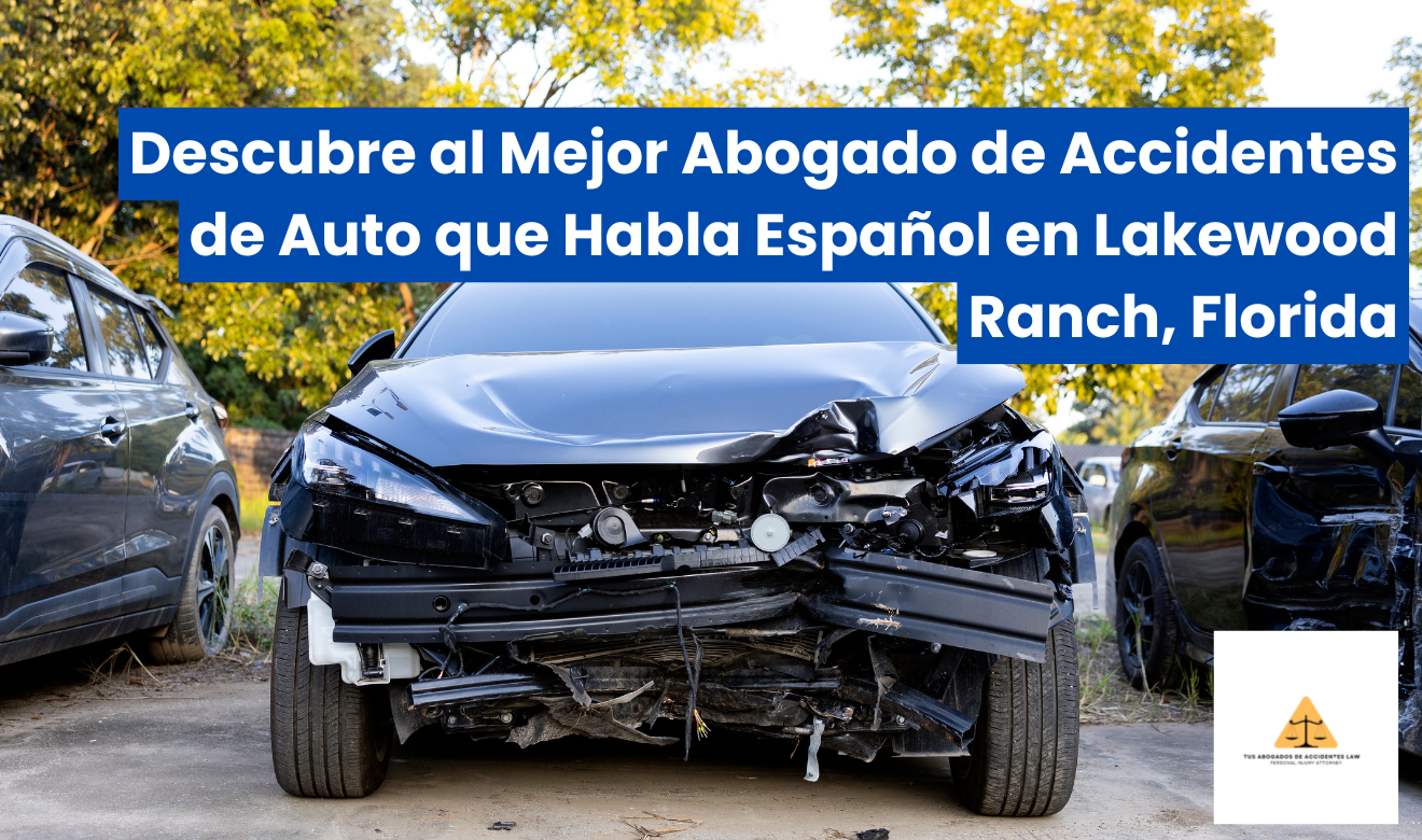 mejor abogado de accidentes de auto en Lakewood Ranch que hable español