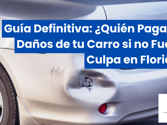 Guía Definitiva: ¿Quién Paga los Daños de tu Carro si no Fue tu Culpa en Florida?